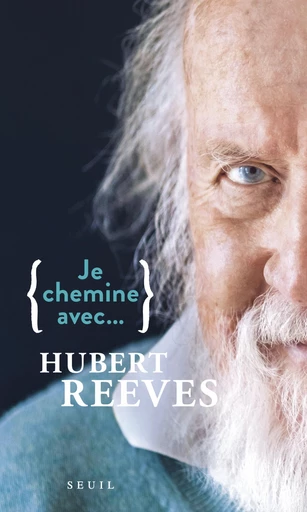 Je chemine avec Hubert Reeves - Hubert Reeves - Editions du Seuil