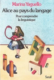 Alice au pays du langage - Pour comprendre la linguistique