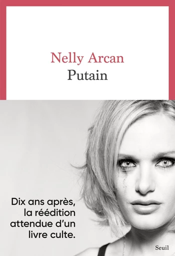 Putain - Nelly Arcan - Editions du Seuil