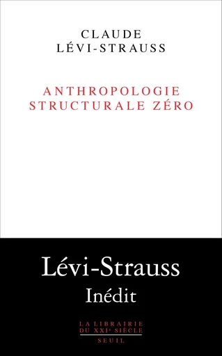 Anthropologie structurale zéro - Claude Lévi-Strauss - Editions du Seuil