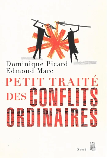 Petit Traité des conflits ordinaires - Edmond Marc, Dominique Picard - Editions du Seuil