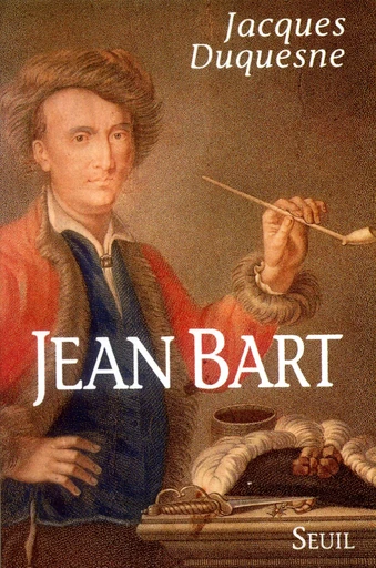 Jean Bart - Jacques Duquesne - Editions du Seuil