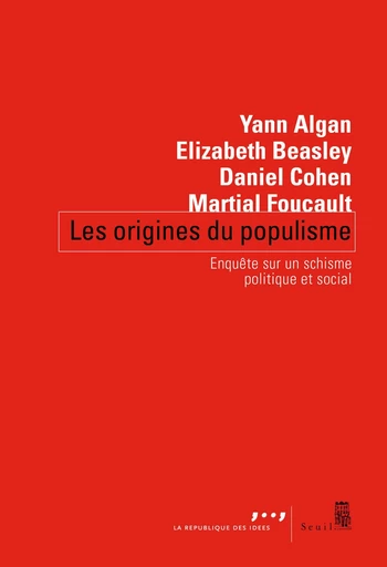 Les origines du populisme - Yann Algan, Elizabeth Beasley, Daniel Cohen, Martial Foucault - Editions du Seuil