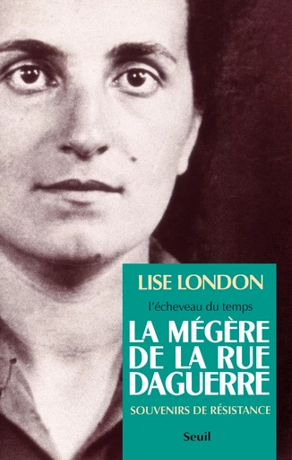 La Mégère de la rue Daguerre - Lise London - Editions du Seuil