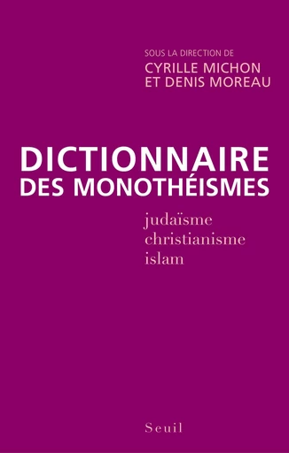 Dictionnaire des monothéismes -  Collectif - Editions du Seuil