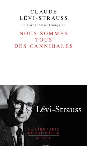 Nous sommes tous des cannibales - Claude Lévi-Strauss - Editions du Seuil