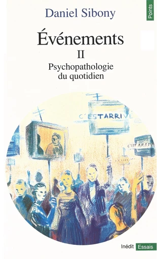 Evénements II - Psychopathologie du quotidien - Daniel Sibony - Editions du Seuil