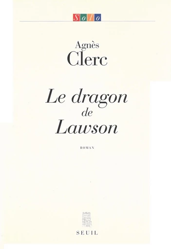 Le Dragon de Lawson - Agnes Clerc - Editions du Seuil