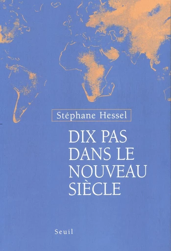 Dix pas dans le nouveau siècle - Stéphane Hessel - Editions du Seuil