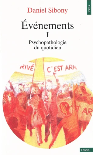 Evénements I - Psychopathologie du quotidien - Daniel Sibony - Editions du Seuil