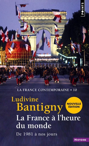 La France à l'heure du monde - De 1981 à nos jours - Ludivine Bantigny - Editions du Seuil