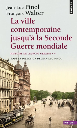 La Ville contemporaine jusqu'à la Seconde Guerre mondiale - Histoire de l'Europe urbaine - Jean-Luc Pinol, François Walter - Editions du Seuil