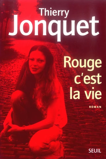 Rouge c'est la vie - Thierry Jonquet - Editions du Seuil