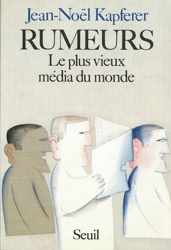 Rumeurs - Le plus vieux média du monde - Jean-noel Kapferer - Editions du Seuil