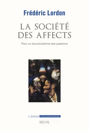 La Société des affects. Pour un structuralisme des passions