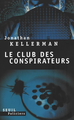 Le Club des conspirateurs - Jonathan Kellerman - Editions du Seuil