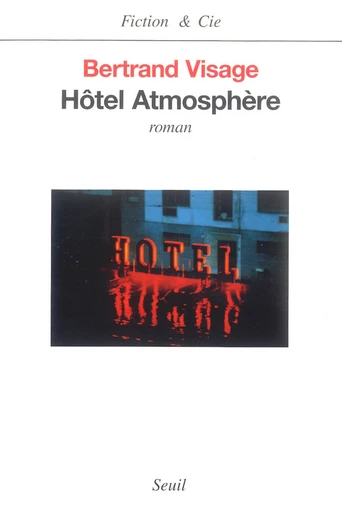 Hôtel Atmosphère - Bertrand Visage - Editions du Seuil