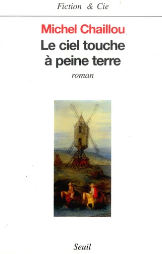 Le Ciel touche à peine terre - Michel Chaillou - Editions du Seuil