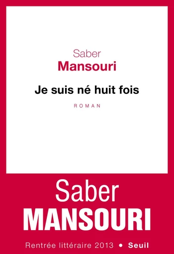 Je suis né huit fois - Saber Mansouri - Editions du Seuil