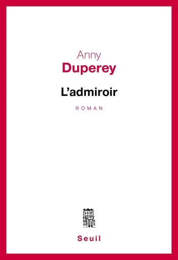 L'Admiroir - Anny Duperey - Editions du Seuil