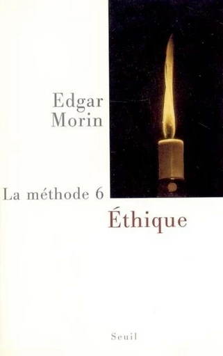 La Méthode - tome 6 Ethique - Edgar Morin - Editions du Seuil