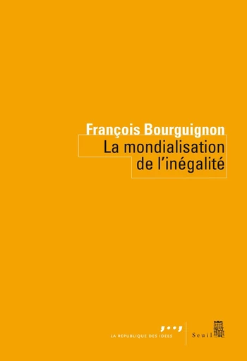 La Mondialisation de l'inégalité - François Bourguignon - Editions du Seuil