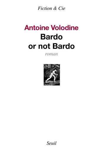 Bardo or not Bardo - Antoine Volodine - Editions du Seuil