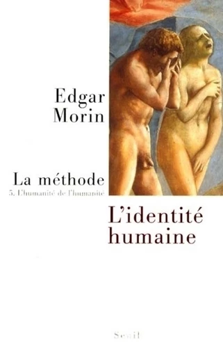 La Méthode - tome 5 L'humanité de l'humanité. l'identité humaine - Edgar Morin - Editions du Seuil