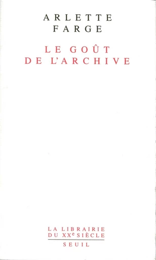 Le Goût de l'archive - Arlette Farge - Editions du Seuil