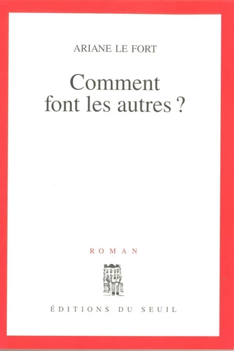 Comment font les autres ? - Ariane Le Fort - Editions du Seuil