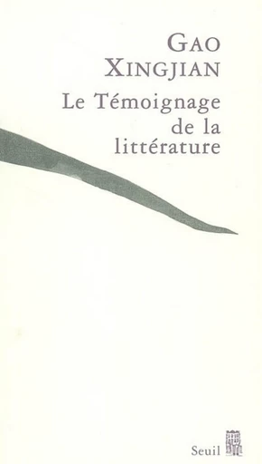 Le Témoignage de la littérature - Gao Xingjian - Editions du Seuil