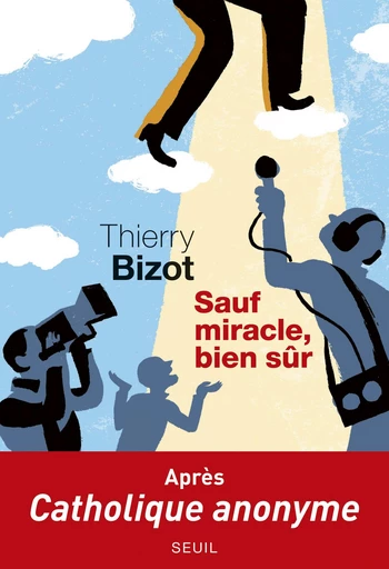 Sauf miracle, bien sûr - Thierry Bizot - Editions du Seuil