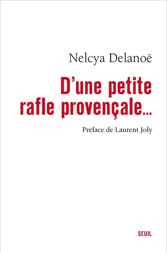 D'une petite rafle provençale... - Nelcya Delanoë - Editions du Seuil