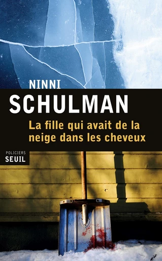 La Fille qui avait de la neige dans les cheveux - Ninni Schulman - Editions du Seuil