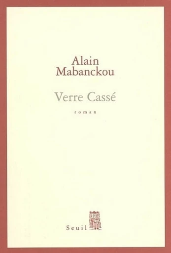 Verre Cassé - Alain Mabanckou - Editions du Seuil