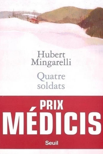 Quatre Soldats - Prix Médicis 2003 - Hubert Mingarelli - Editions du Seuil