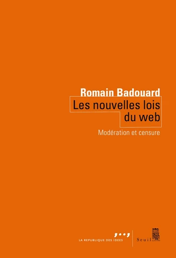 Les Nouvelles lois du web - Romain Badouard - Seuil