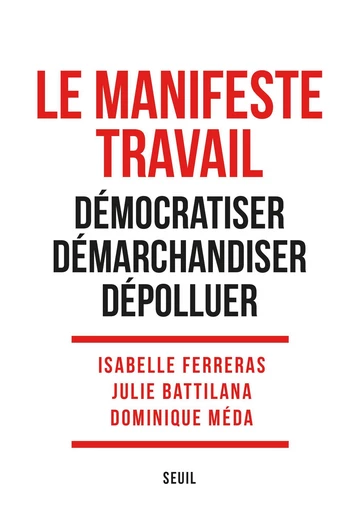 Le Manifeste travail - Dominique Méda, Isabelle Ferreras, Julie Battilana - Seuil