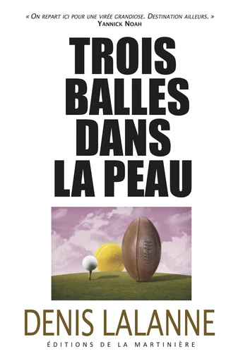 Trois balles dans la peau - Denis Lalanne - La Martiniere