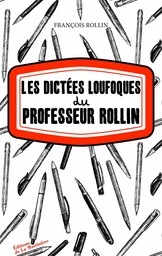 Les Dictées loufoques du professeur Rollin