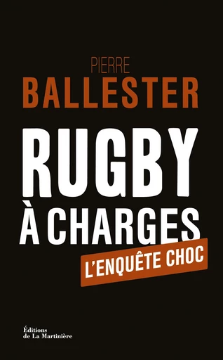 Rugby à charges. L'Enquête choc - Pierre Ballester - Martinière Beaux-livres(De La)