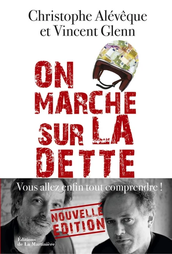 On marche sur la dette. Vous allez enfin tout comp - Christophe Alévêque, Vincent Glenn - DLM