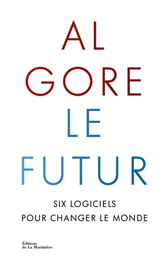 Le futur. Six logiciels pour changer le monde - Al Gore - Martinière Beaux-livres(De La)