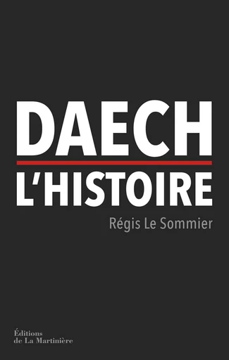 Daech, l'histoire - Régis Le Sommier - DLM