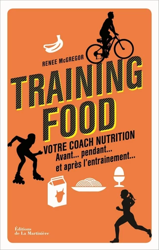 Training food. Votre coach nutrition avant, pendan - Renee McGregor - DLM