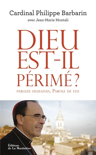 Dieu est-il périmé ?. paroles humaines, Parole de - Jean-Marie Montali, Philippe Barbarin - Martinière Beaux-livres(De La)