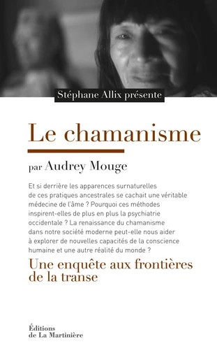 Le Chamanisme. Une enquête aux frontières de la transe - Stéphane Allix, Audrey Mouge - Martinière Beaux-livres(De La)