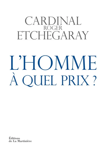 L'homme, à quel prix ? - Roger Etchegaray - Martinière (De La)