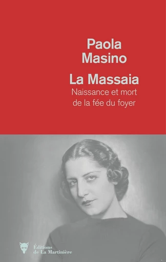 La massaia - Naissance et mort de la fée du foyer - Paola Masino - Editions de la Martinière