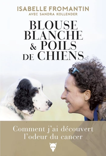 Blouse blanche et poils de chiens - Isabelle Fromantin, Sandra Kollender - Editions de la Martinière